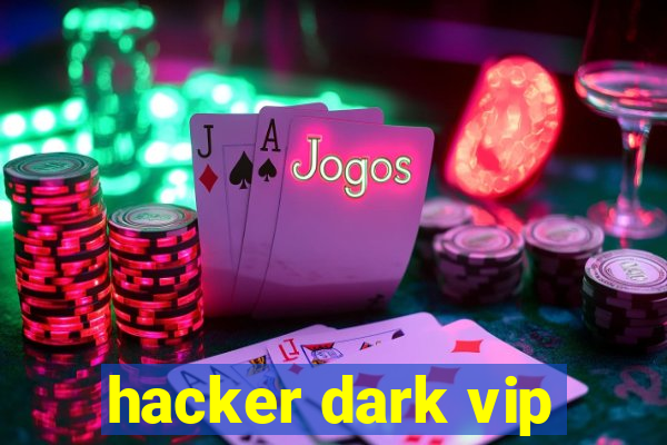 hacker dark vip